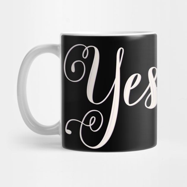 Yes. Statement: Say yes to your love. by CalliLetters